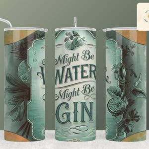 May include: A stainless steel tumbler with a green and white design. The tumbler features a vintage-style illustration of lemons and leaves. The text on the tumbler reads "Might Be Water Might Be Gin".