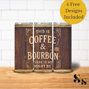 Funny Bourbon Tumbler Wrap, Might be Coffee Might be Bourbon 20oz Skinny Tumbler Sublimation Design, Funny Whiskey Digital Download