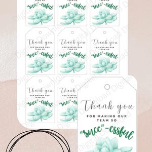 May include: Nine white gift tags with a green succulent illustration and the text "Thank you for making our team so "succ"-essful" printed on each tag. The tags are arranged in three rows of three, with a larger tag at the bottom with the same design and text.
