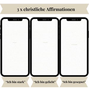 May include: Three black smartphone mockups with white screens and the text "3 x christliche Affirmationen" at the top. The text below each phone reads "Ich bin stark", "Ich bin geliebt", and "Ich bin gesegnet".