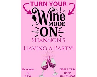 May include: Pink party invitation with the text "Turn Your Wine Mode On" and "Shannon's Having a Party!" with a date and time of October 10th at 9 PM. The invitation also includes an address and RSVP information.