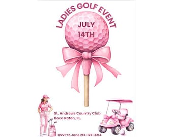May include: An invitation to a Ladies Golf Event on July 14th. The invitation features a pink golf ball with a pink ribbon and a golf cart. The text on the invitation reads "Ladies Golf Event", "July 14th", "St. Andrews Country Club", "Boca Raton, FL.", and "RSVP to Jane 213-123-3214".