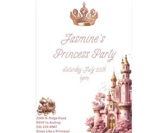 May include: A pink and gold princess party invitation featuring a castle, a carriage, and the text "Jasmine's Princess Party, Saturday July 12th, 4pm, 2345 N. Ridge Road, RSVP to Audrey, 231-123-4567, Dress Like a Princess!"