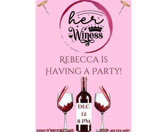 May include: Pink invitation with a wine glass and bottle graphic. The text reads "her Winess" with a crown above the word "Winess". The text "Rebecca is having a party!" is below the graphic. The date and time are "Dec 12, 8 PM".