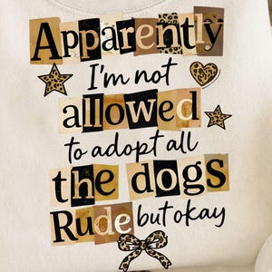 Tydligen får jag inte adoptera alla hundar, oförskämt men okej, PNG SVG: Roligt citat om hundälskare, png svg, humordesign (digital nedladdning)