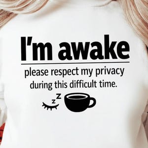 I'm awake please respect my privacy during this difficult time PNG, Sleep Lover png, Not a morning person, Funny Women
