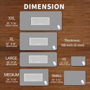 May include: A product display showing gray rectangular mouse pads in various sizes, each with a white keyboard and mouse. Sizes range from XS (12" x 8") to XXL (35" x 16"). The thickness is 1/8 inch (3 mm). The word "DIMENSION" is at the top.