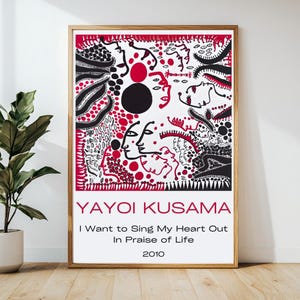 Yayoi Kusama, I Wanna to Sing My Heart Out In Praise of Life, Yayoi Kusama Poster, Yayoi Kusama Print, druckbare Wandkunst, japanische Wandkunst