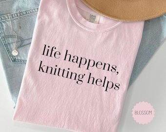 Knitting Tshirt, Funny Knitters Gift, Yarn Lover Shirt, Womens Knitting Tee, Trendy Knitters Tshirt, Life Happens Knitting Helps T-Shirt