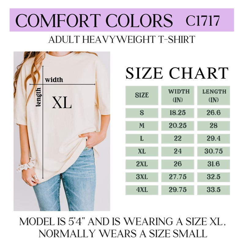 May include: Cream-colored adult heavyweight t-shirt with the text "COMFORT COLORS C1717". A size chart shows width and length measurements in inches for sizes S to 4XL. The model is 5'4" and wearing an XL, normally a size small.