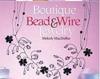 Boutique Bead & Wire Jewelry by Melody Macduffee (Author)  Format: Paperback