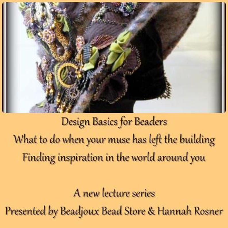 May include: A close-up of a decorative hat with intricate beadwork, ribbons, and embellishments in shades of brown, green, and gold. The text on the image reads "Design Basics for Beaders" and "A new lecture series".