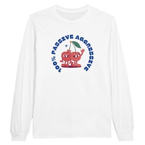 Passivo Aggressivo - Maglietta a maniche lunghe, Top con grafica divertente, Maglione sfacciato, Pullover unisex, Regalo sarcastico, Perfetto per i lunatici