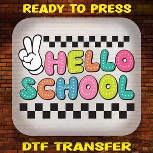 Hello School Back to School Ready To Press, Back to School DTF Transfers, Bulk Dtf, Hello School Heat Transfer, First Day Of School Prints