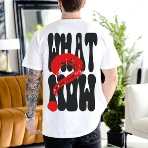 Comfort Colors® What Now Shirts, Artistic Shirts, İnspirational Shirt, Gift For Her, Gift For Him, Mothers Day Gift, Gift For Friend