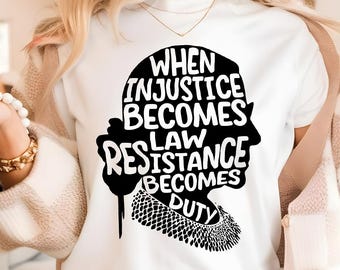 Cuando la injusticia se convierte en ley, la resistencia se convierte en deber PNG SVG, Derechos humanos, Mujer fuerte e independiente, Cita feminista PNG, Ruth Bader Ginsburg