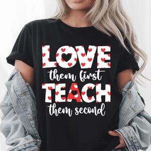 Love Them First Teach Them Second PNG SVG, Inspirational Teacher Quote Png, Valentines Teacher Png Svg, Teacher Student Gift, Educator Gift