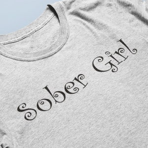 Sober Girl T-Shirt, Fun 12 Step Recovery Tee Shirts for Women in Alcoholics Anonymous