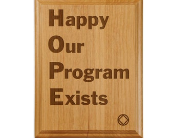 HOPE | Happy Our Program Exists | Laser Engraved 12 Step Recovery Slogan Plaques and Gifts for Narcotics Anonymous Members and Groups