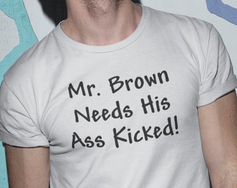 Mr. Brown Needs His Ass Kicked Tee Shirt, Funny 12 Step Recovery T-Shirts and Gifts for Men and Women in Alcoholics Anonymous