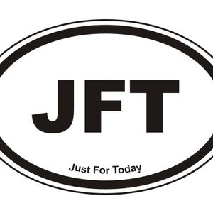 JFT Oval Sticker | Just For Today Vinyl Window Decal | Recovery Slogan Vehicle Lettering & Bumper Stickers for AA, NA, and Al-Anon