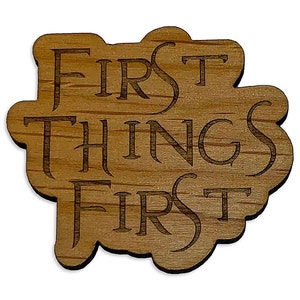 First Things First | 12 Step Recovery Slogans Refrigerator Magnets | Natural Wood Mini Plaques | AA, NA, Al-Anon Gifts