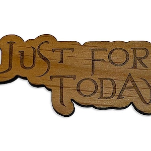 Just For Today | 12 Step Recovery Slogan Refrigerator Magnets | Wooden Mini Plaques | AA, NA, Al-Anon Gift ideas for Sponsors & Sponsees