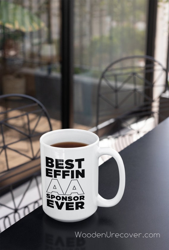 Buy Best Effin AA Sponsor Ever Coffee Cup - 12 Step Recovery Slogans,  Personalized Coffee Mug for AA Sponsors, Alcoholics Anonymous Gifts Online  in India - Etsy