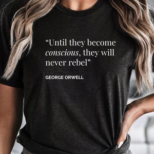 George Orwell 1984 Quote Shirt: Bookish Literary Tee - Bella Canvas