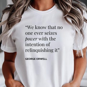 1984 Orwell Quote Bella Canvas Tee: Dystopian Feminist Political Shirt