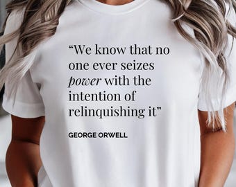 George Orwell 1984 Quote T-Shirt: Bella Canvas Cotton Tee