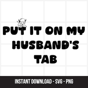 Put it On My Husband&#39;s Tab SVG, Funny Trucker Hat PNG, Digital Download, Cricut Cut File, Sublimation Design