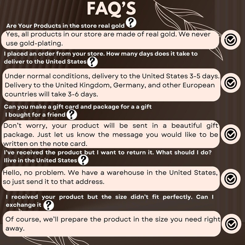 May include: A list of frequently asked questions (FAQs) about a store that sells real gold jewellery. The FAQs cover topics such as delivery times, gift wrapping, returns, and size exchanges.