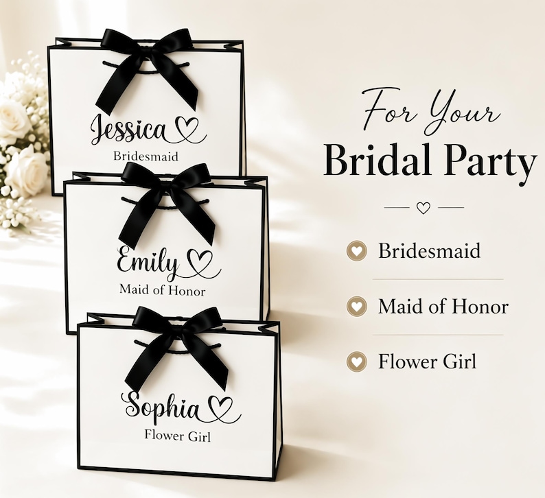 May include: White gift bags with black trim and bows, personalized with names and titles for a bridal party. The bags are labeled "Jessica, Bridesmaid", "Emily, Maid of Honor", and "Sophia, Flower Girl". Text on the right reads "For Your Bridal Party".