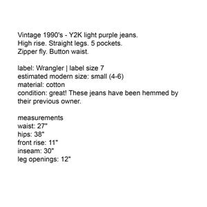 May include: Vintage light purple Wrangler jeans from the 1990s with a Y2K style. These high-rise jeans have straight legs, five pockets, and a button waist. Waist is 27 inches, hips are 38 inches, inseam is 30 inches, and leg openings are 12 inches.