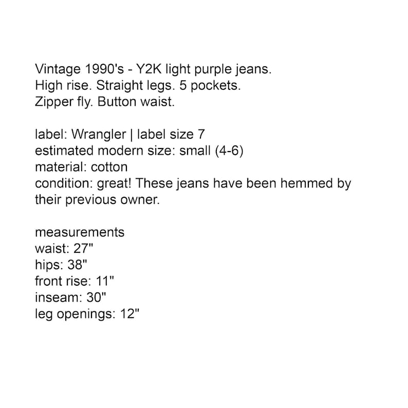 May include: Vintage light purple Wrangler jeans from the 1990s with a Y2K style. These high-rise jeans have straight legs, five pockets, and a button waist. Waist is 27 inches, hips are 38 inches, inseam is 30 inches, and leg openings are 12 inches.