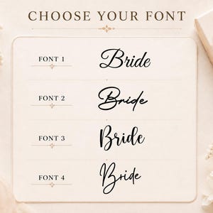 May include: A font selection chart titled CHOOSE YOUR FONT, displaying four distinct black script styles for the word Bride. Each option is labeled FONT 1 through FONT 4, presented on a light cream background with decorative floral accents.