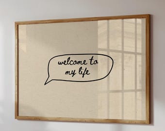 Welcome to My Life Print, Minimalist Home Decor (Digital Download, Horizontal)