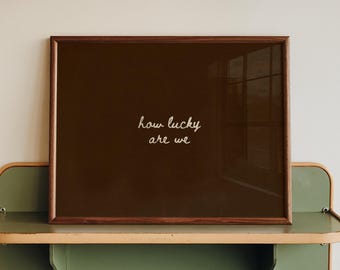 How Lucky Are We Print, Retro Minimalist Quote Poster (Digital Download)