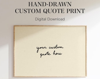 Hand-Drawn Custom Quote Print, Minimalist Cursive Wall Art (Digital Download)