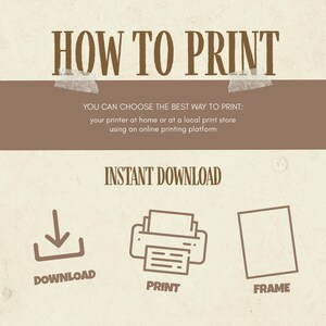 May include: A beige graphic with the text "HOW TO PRINT" in brown. Below, it reads "YOU CAN CHOOSE THE BEST WAY TO PRINT: your printer at home or at a local print store using an online printing platform." Icons for download, print, and frame are included.