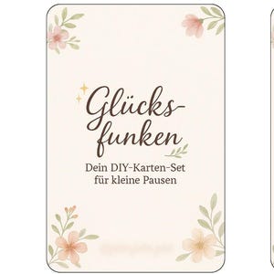 Könnte beinhalten: Vier Karten mit floralen Designs und deutschem Text. Die obere linke Karte zeigt "Glücksfunken" und "Dein DIY-Karten-Set für kleine Pausen." Die anderen Karten enthalten Aufforderungen wie "Was hat dich heute überrascht?" und "Finde 3 Momente."
