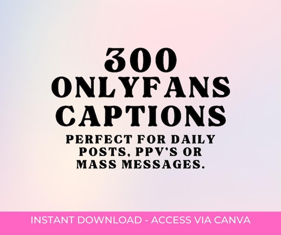 300 OnlyFans Captions | Perfect for Daily Posts, PPV & Mass Messages For Fansly Camgirl Adult Creators | Easy Canva Template Customization