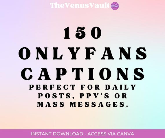 150 OnlyFans Captions | Pre-written and Customizable Daily PPV + Mass Messaging Template Canva | Only Fans Fansly Camgirl