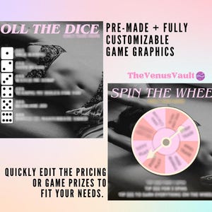 May include: A digital graphic design template for a "Roll the Dice" game with a black and white image of a person in the background. The dice are represented by a column of six white squares with black dots. The text "Roll the Dice" is in pink letters. The text "Pre-made + Fully Customizable Game Graphics" is in pink letters. The text "TheVenusVault" is in pink letters with a small blue circle with a white wave design. The text "Spin the Wheel" is in pink letters. The wheel is a pink and white circle with a black arrow. The text "Quickly edit the pricing or game prizes to fit your needs." is in black letters.
