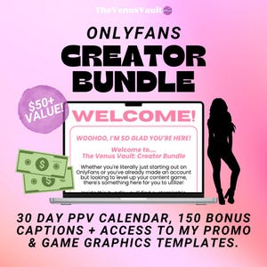 May include: A promotional image for an OnlyFans Creator Bundle. The image features a laptop displaying a welcome message, a silhouette of a person, two dollar bills, and text that reads "30 Day PPV Calendar, 150 Bonus Captions + Access to My Promo & Game Graphics Templates."