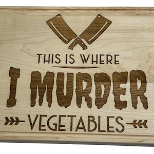 Funny Engraved Cutting Board – This Is Where I Murder Vegetables – Custom Wooden Chopping Board Gift