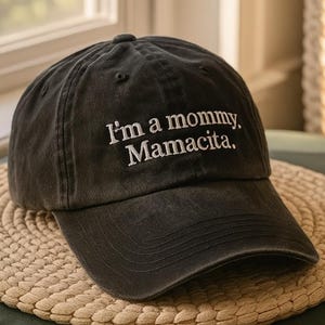 I&#39;m a Mommy Mamacita Embroidered Hat, Funny Mom Quote Vintage Cap, Washed Baseball Hat for Mom, Cute Mom Gift, Mamacita Hat