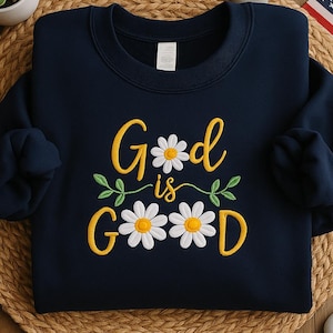 God is Good Embroidered Sweatshirt, God is Good Crewneck, Bible verse Shirt, Faith Sweaters, Womens Religious Shirt, Christian Gifts Idea