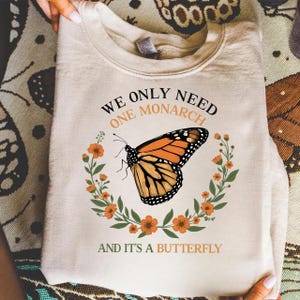 We Only Need One Monarch and Its a Butterfly Comfort Colors Shirt - Anti Monarchy Funny Tee - Monarch Butterfly Graphic T-Shirt